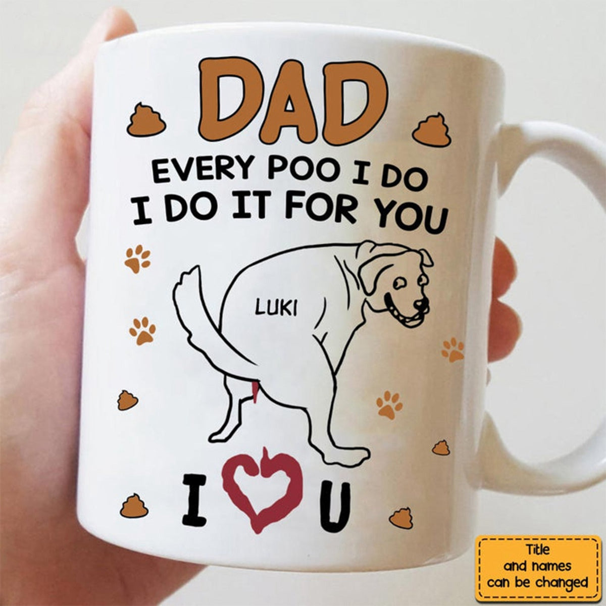 Personalize Gift for Dog Dad Every poo I do Mug