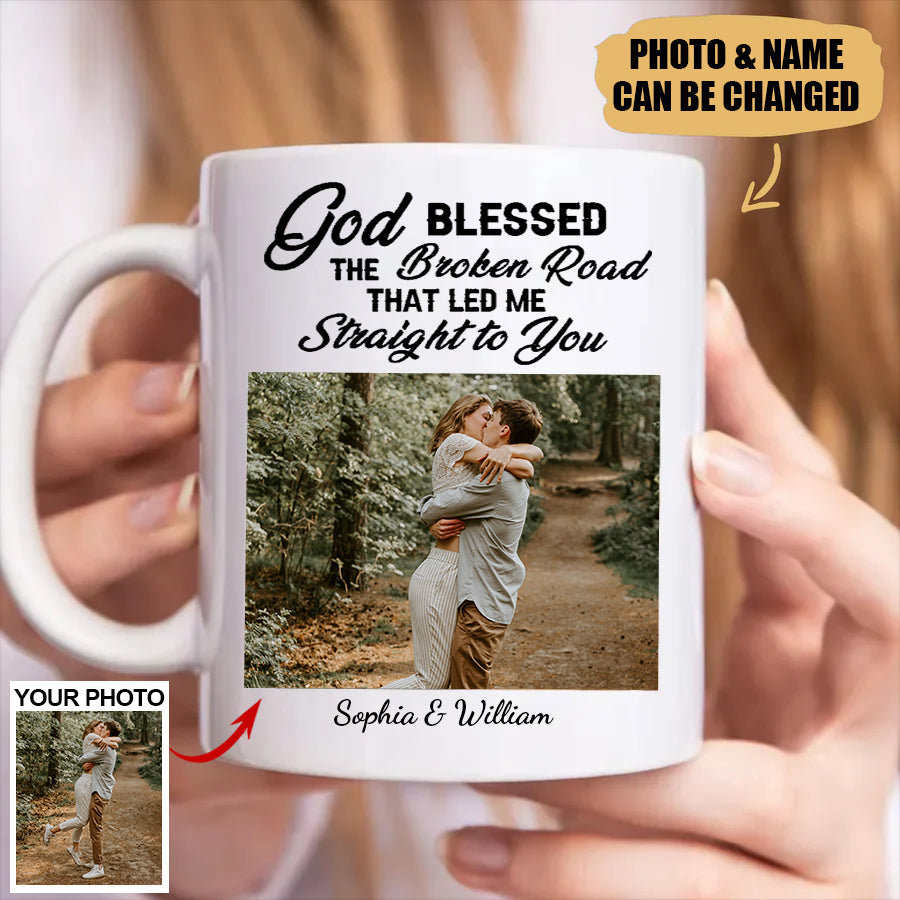 Personalized mug - Gift For Couple - God Blessed The Broken Road Led Me Straight To You