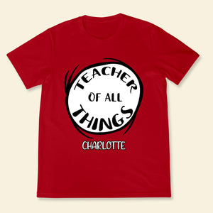 Teacher Of All Things - Personalized Apparel - Gift For Teacher